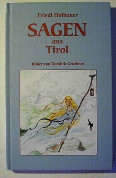 Sagen aus Tirol von Friedl Hofbauer